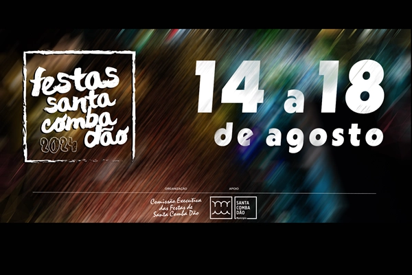 Evento - Festas de Santa Comba Dão - Santa Comba Dão| Santa Comba Dão| Viseu Dão Lafões - De 14 de agosto de 2024 a 18 de agosto de 2024