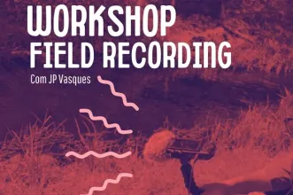Evento - WORKSHOP DE FIELD RECORDING: DO MUNDO PARA O ESTÚDIO - Núcleo Artístico do Nordeste (NANO) - 3 de outubro de 2026 das 13:30 as 16:30